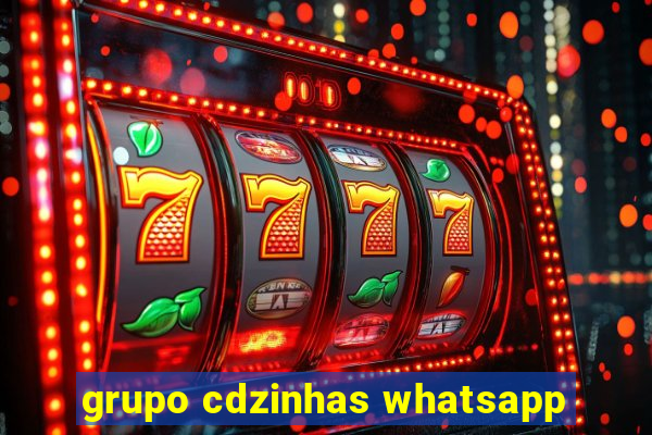 grupo cdzinhas whatsapp